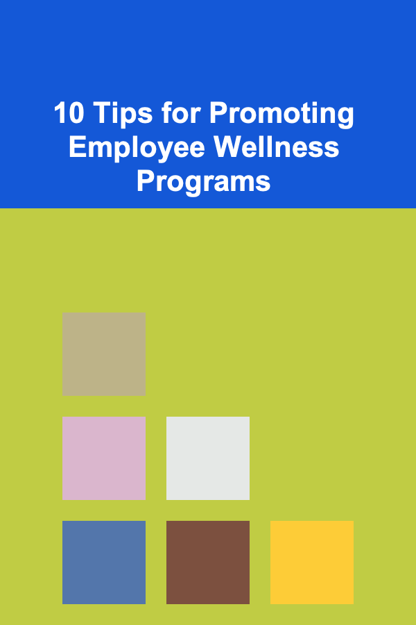 10 Tips for Promoting Employee Wellness Programs