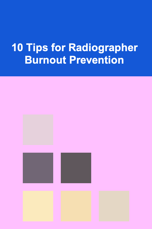 10 Tips for Radiographer Burnout Prevention