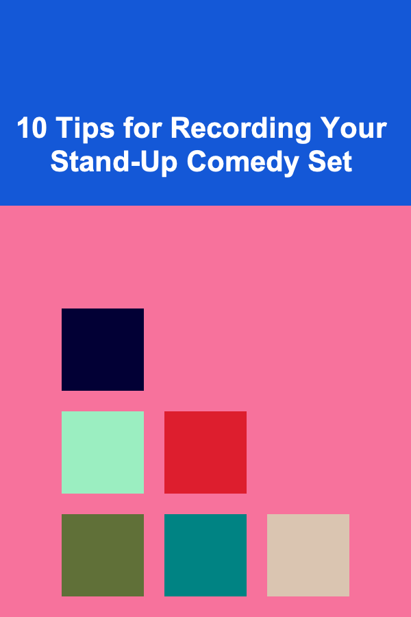 10 Tips for Recording Your Stand-Up Comedy Set