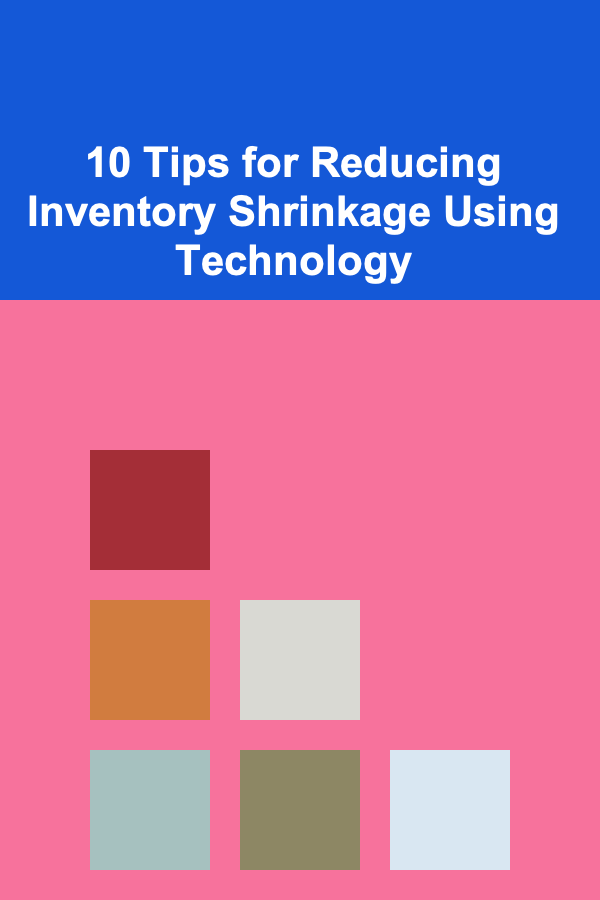 10 Tips for Reducing Inventory Shrinkage Using Technology