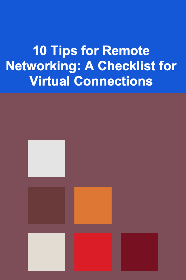 10 Tips for Remote Networking: A Checklist for Virtual Connections
