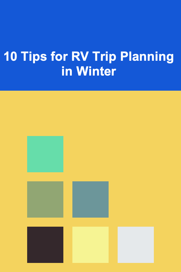10 Tips for RV Trip Planning in Winter