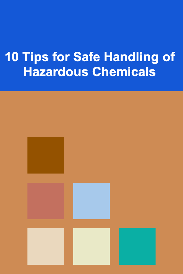 10 Tips for Safe Handling of Hazardous Chemicals