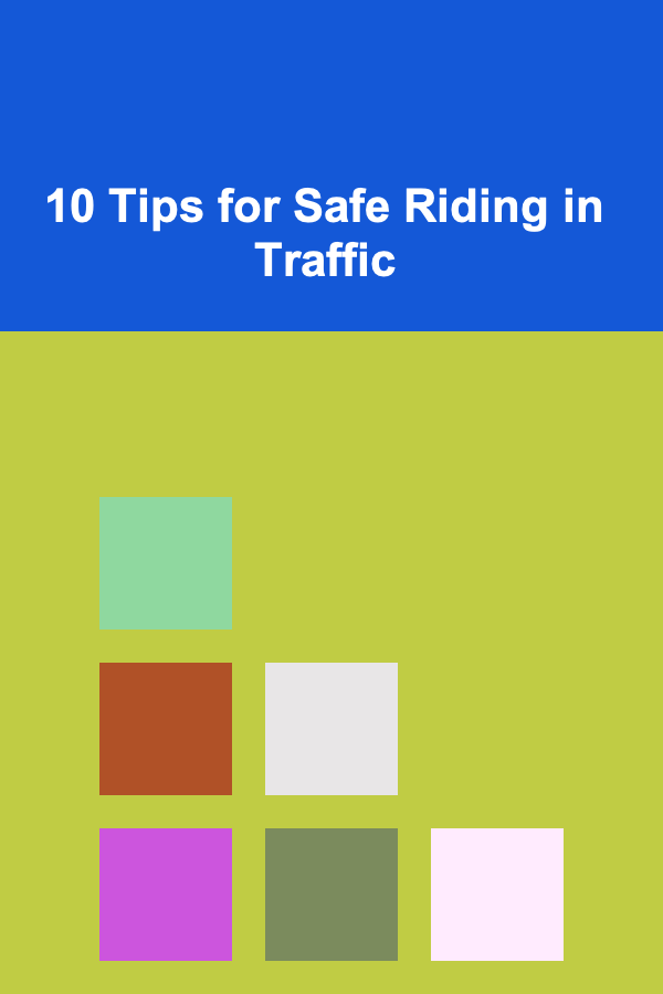 10 Tips for Safe Riding in Traffic