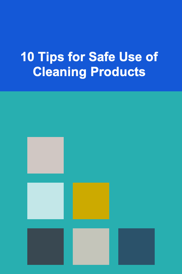 10 Tips for Safe Use of Cleaning Products