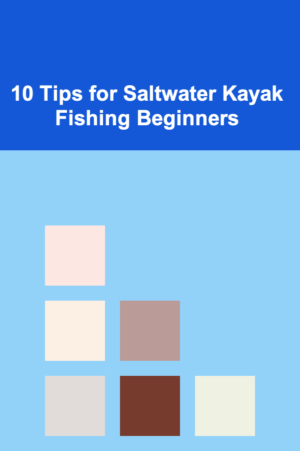 10 Tips for Saltwater Kayak Fishing Beginners