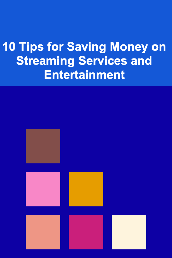 10 Tips for Saving Money on Streaming Services and Entertainment