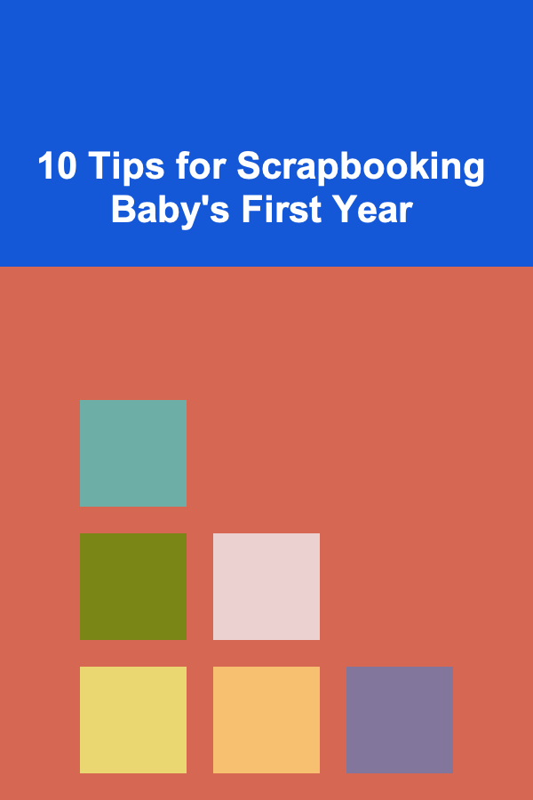10 Tips for Scrapbooking Baby's First Year