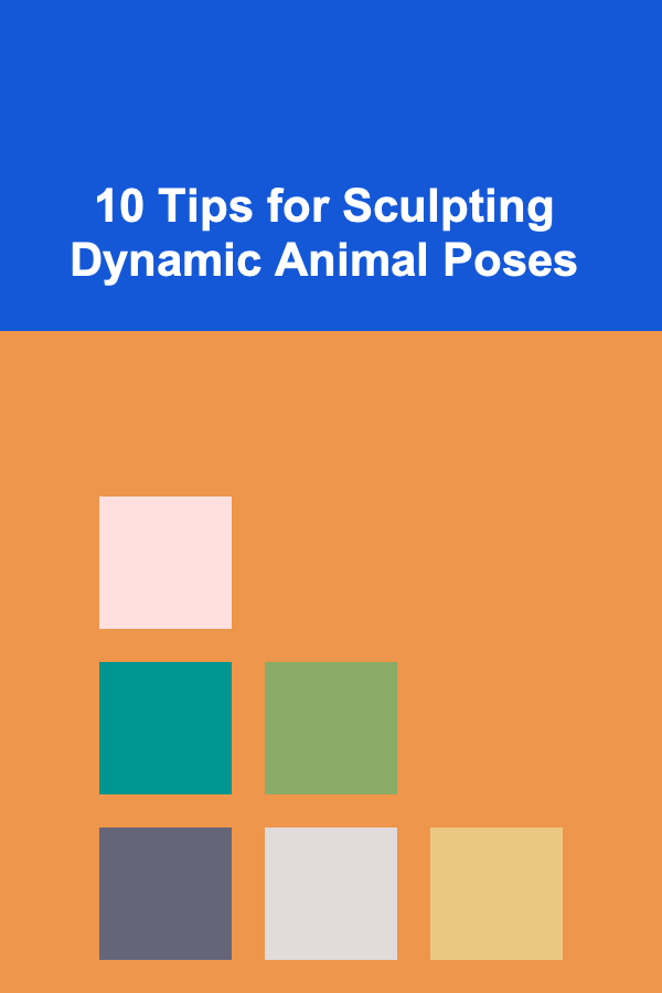 10 Tips for Sculpting Dynamic Animal Poses