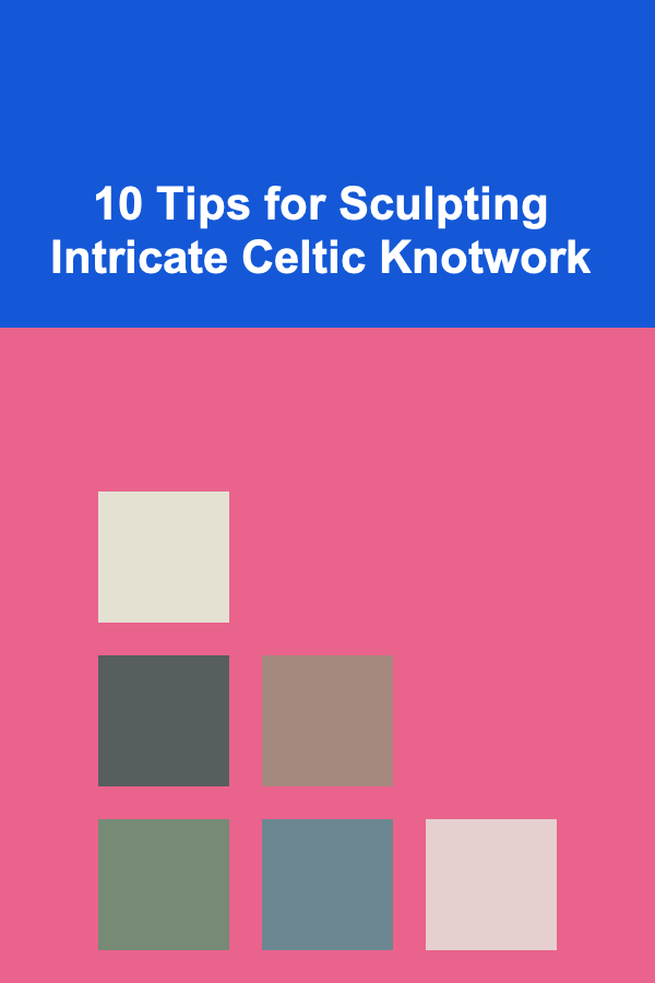 10 Tips for Sculpting Intricate Celtic Knotwork