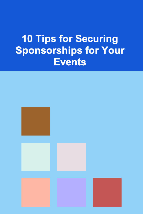 10 Tips for Securing Sponsorships for Your Events