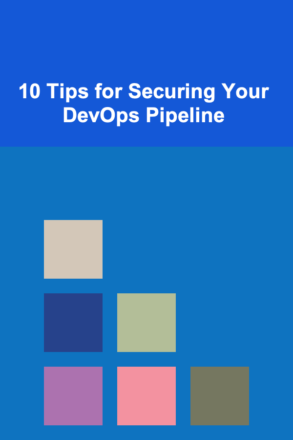 10 Tips for Securing Your DevOps Pipeline