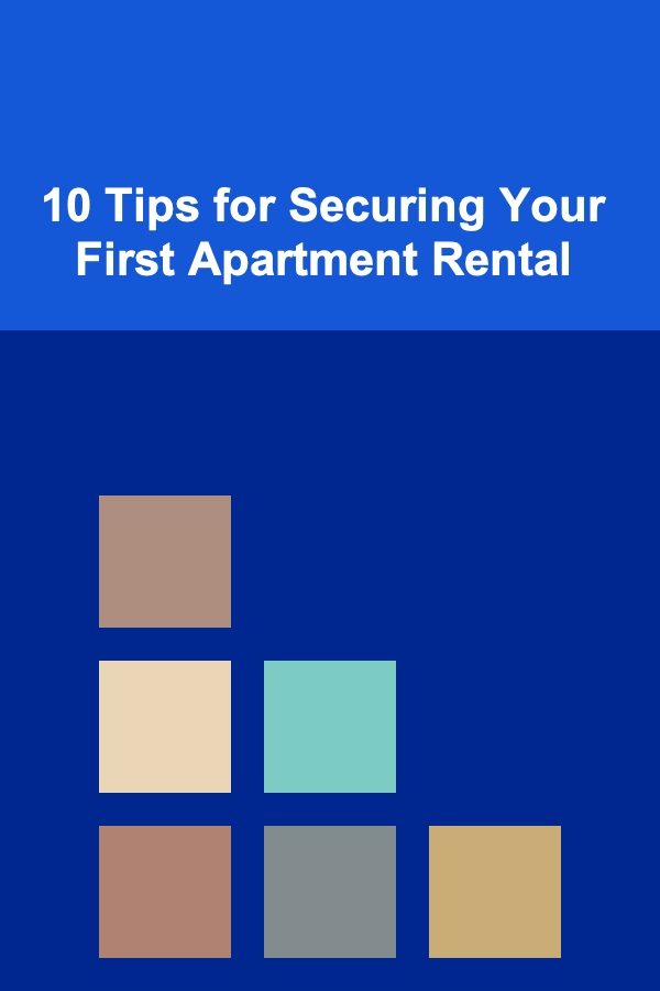 10 Tips for Securing Your First Apartment Rental