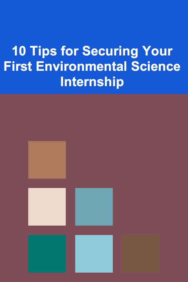 10 Tips for Securing Your First Environmental Science Internship