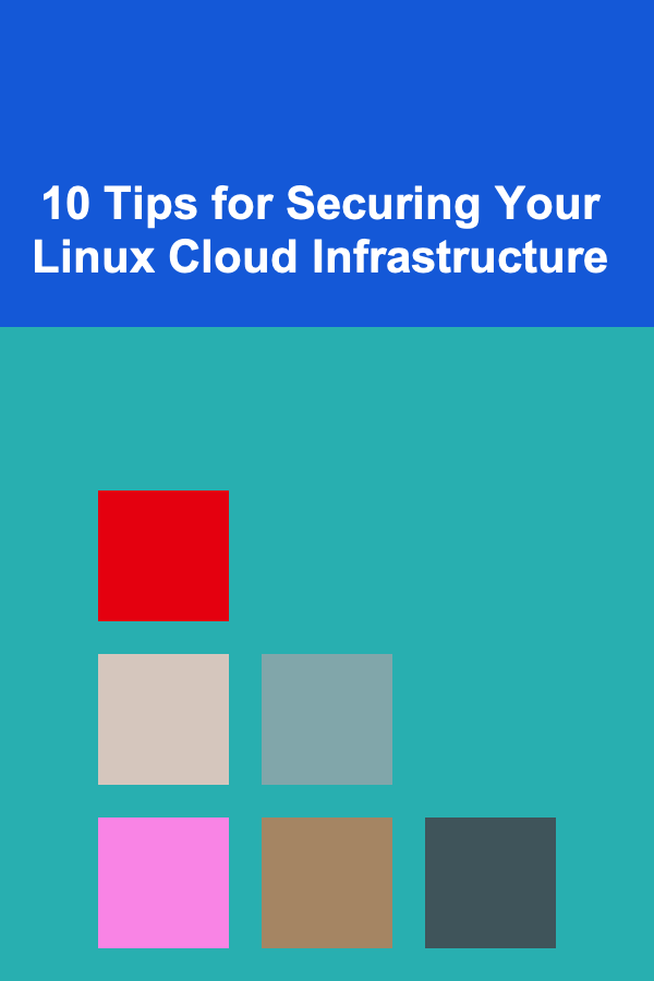 10 Tips for Securing Your Linux Cloud Infrastructure