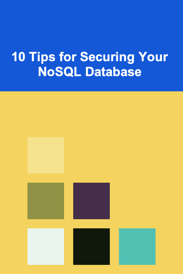10 Tips for Securing Your NoSQL Database