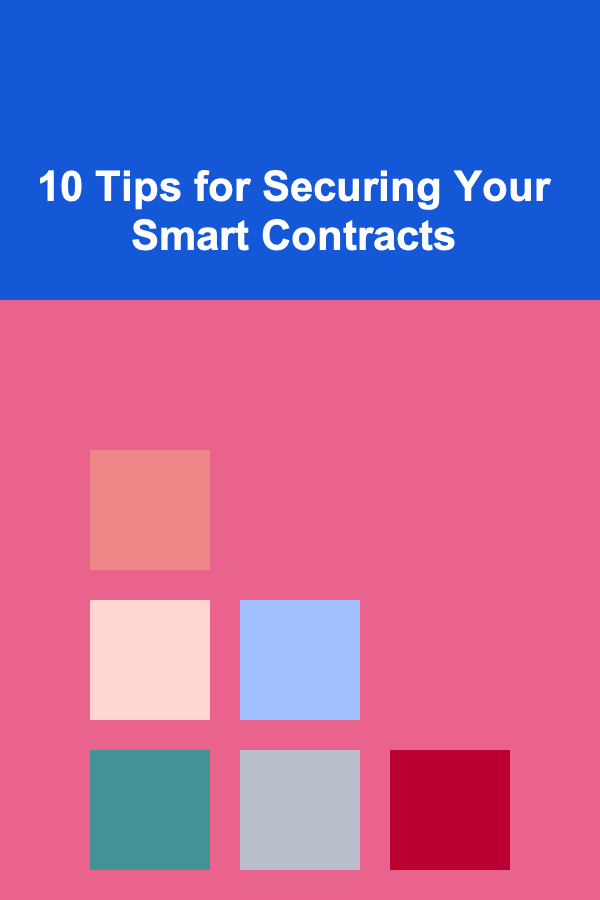10 Tips for Securing Your Smart Contracts