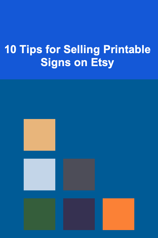10 Tips for Selling Printable Signs on Etsy