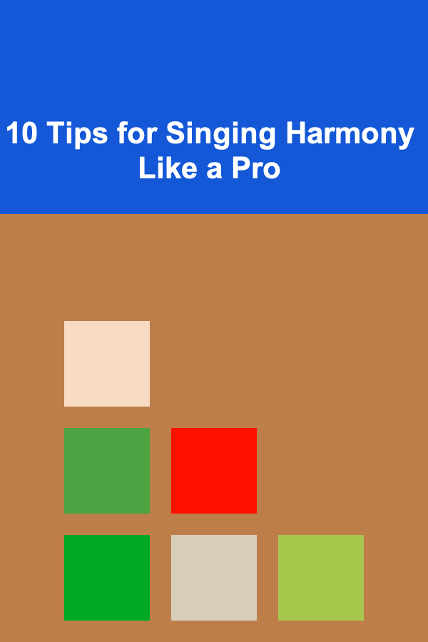 10 Tips for Singing Harmony Like a Pro