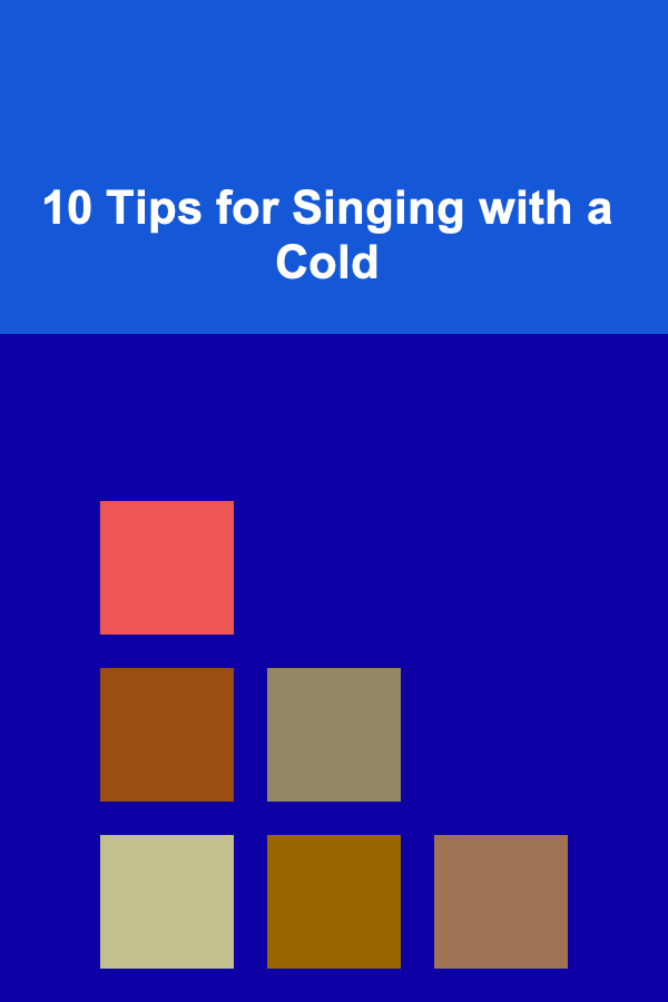 10 Tips for Singing with a Cold