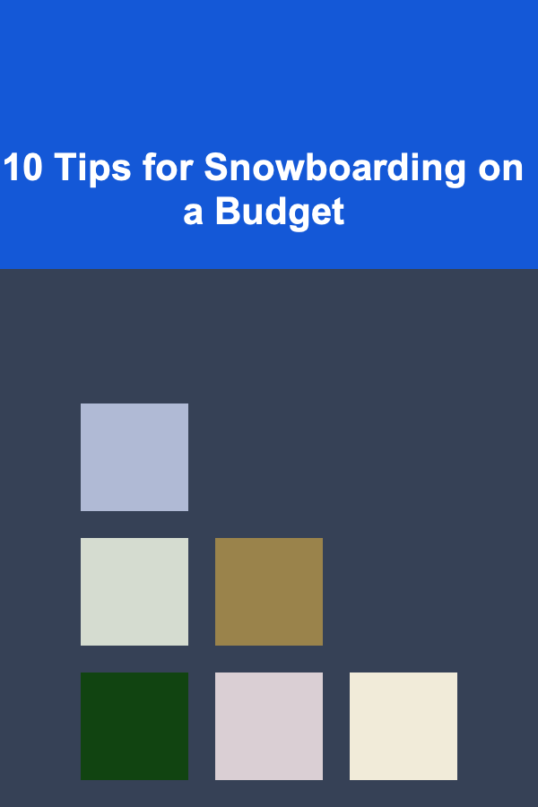 10 Tips for Snowboarding on a Budget