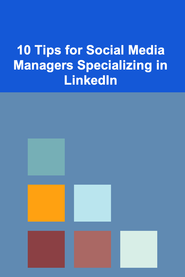 10 Tips for Social Media Managers Specializing in LinkedIn