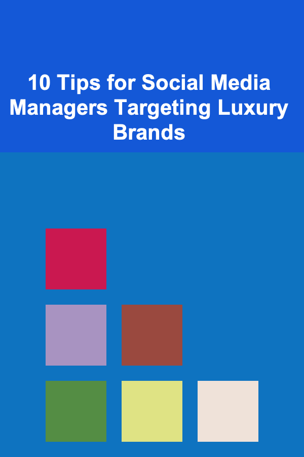 10 Tips for Social Media Managers Targeting Luxury Brands