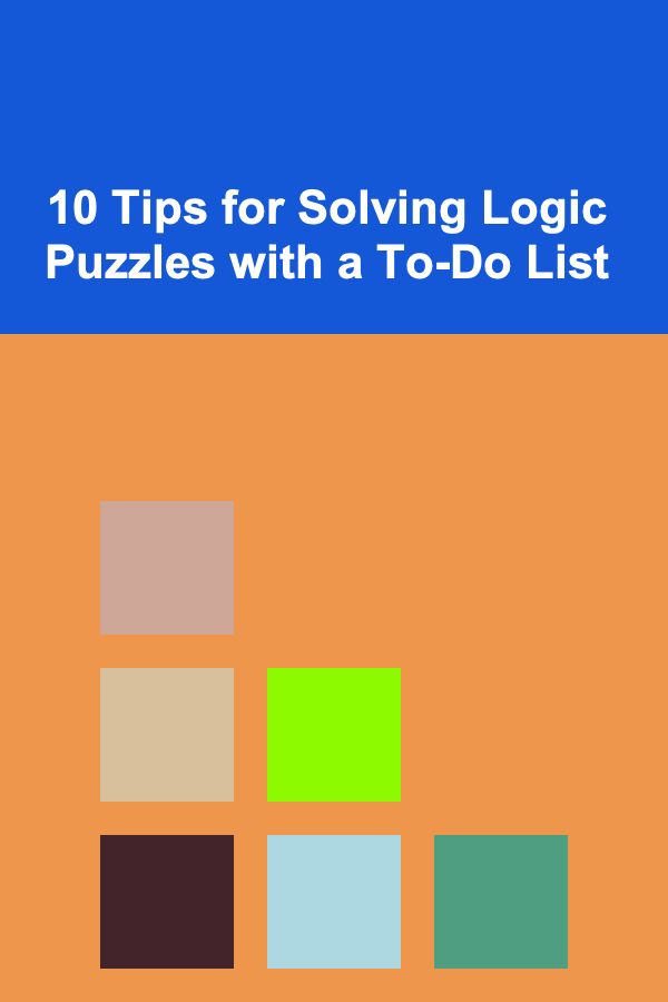 10 Tips for Solving Logic Puzzles with a To-Do List