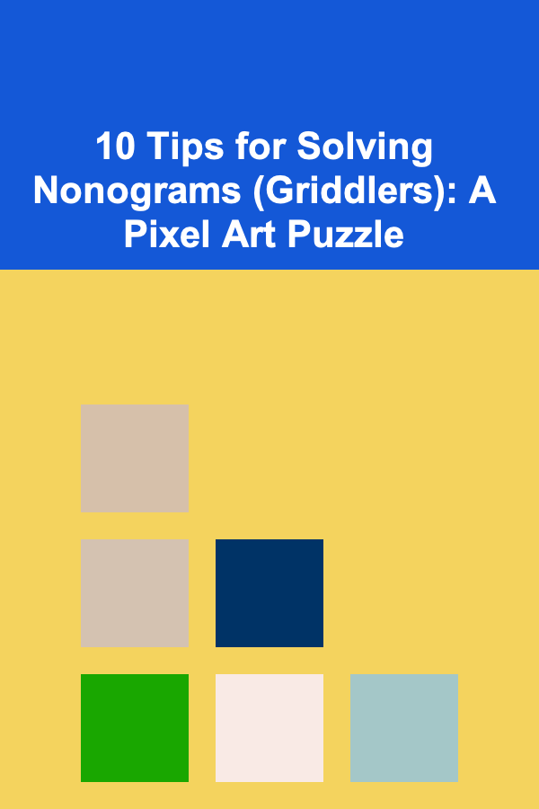 10 Tips for Solving Nonograms (Griddlers): A Pixel Art Puzzle