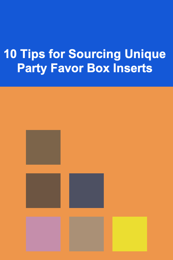 10 Tips for Sourcing Unique Party Favor Box Inserts