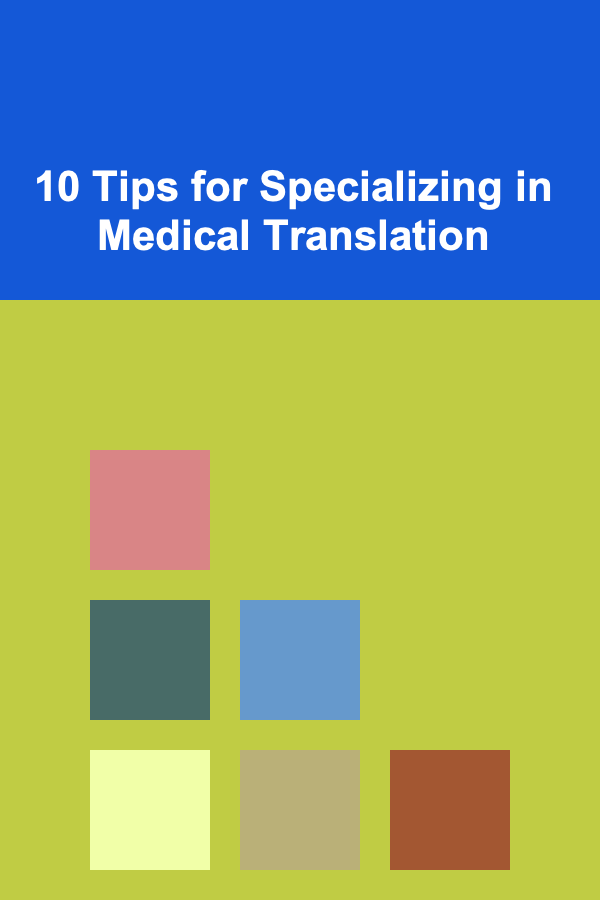 10 Tips for Specializing in Medical Translation