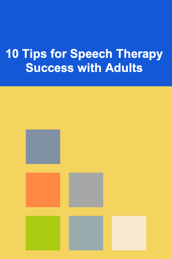 10 Tips for Speech Therapy Success with Adults