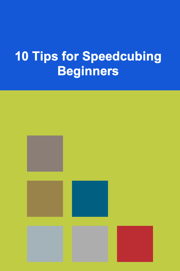 10 Tips for Speedcubing Beginners