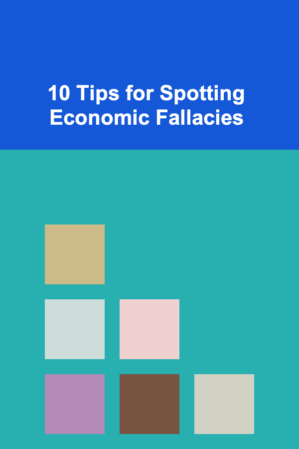 10 Tips for Spotting Economic Fallacies