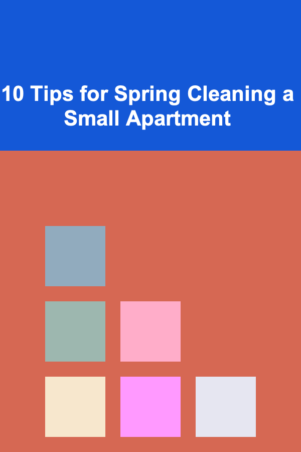 10 Tips for Spring Cleaning a Small Apartment