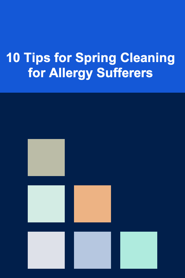 10 Tips for Spring Cleaning for Allergy Sufferers