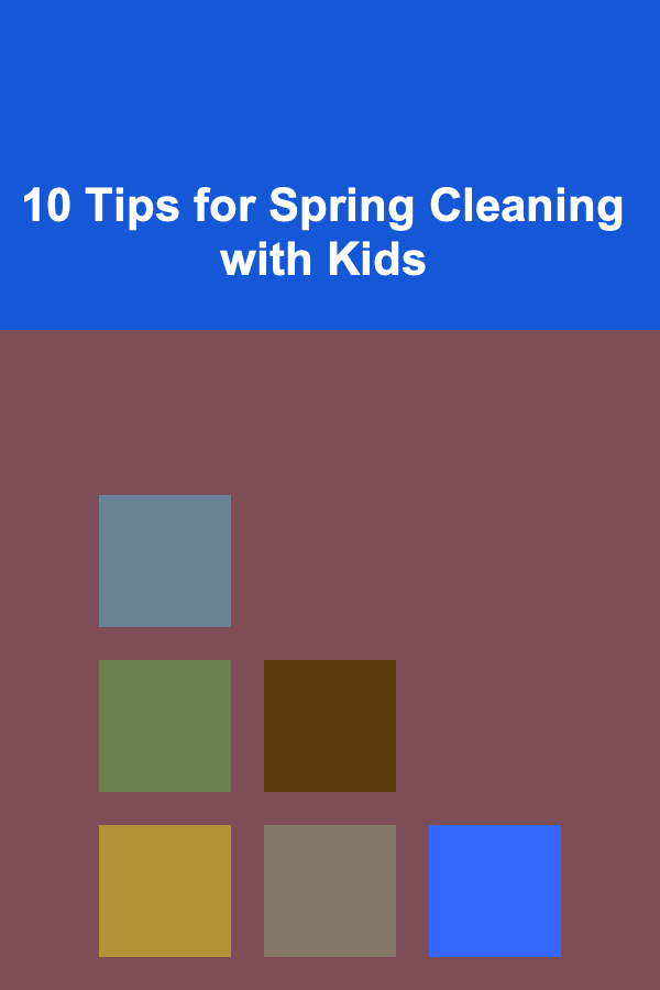 10 Tips for Spring Cleaning with Kids