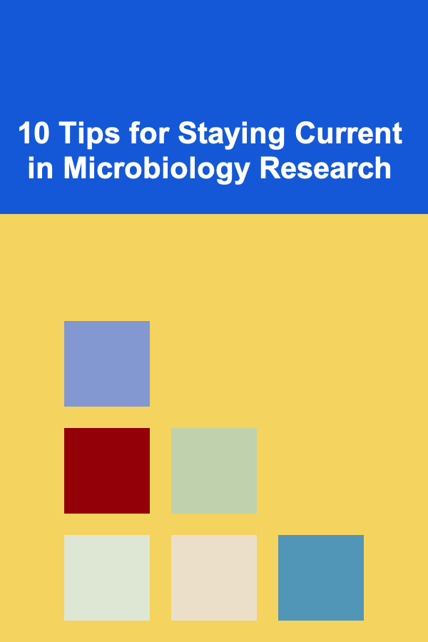 10 Tips for Staying Current in Microbiology Research
