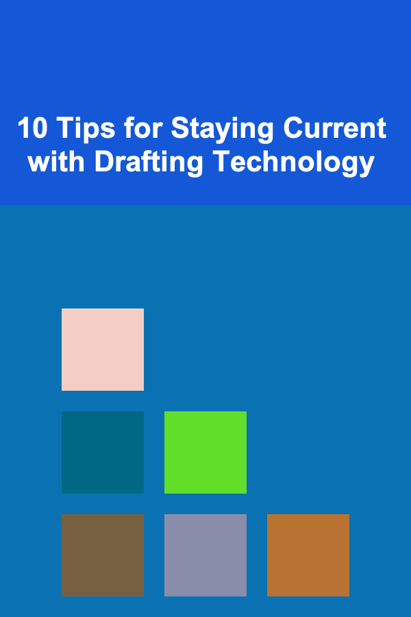 10 Tips for Staying Current with Drafting Technology