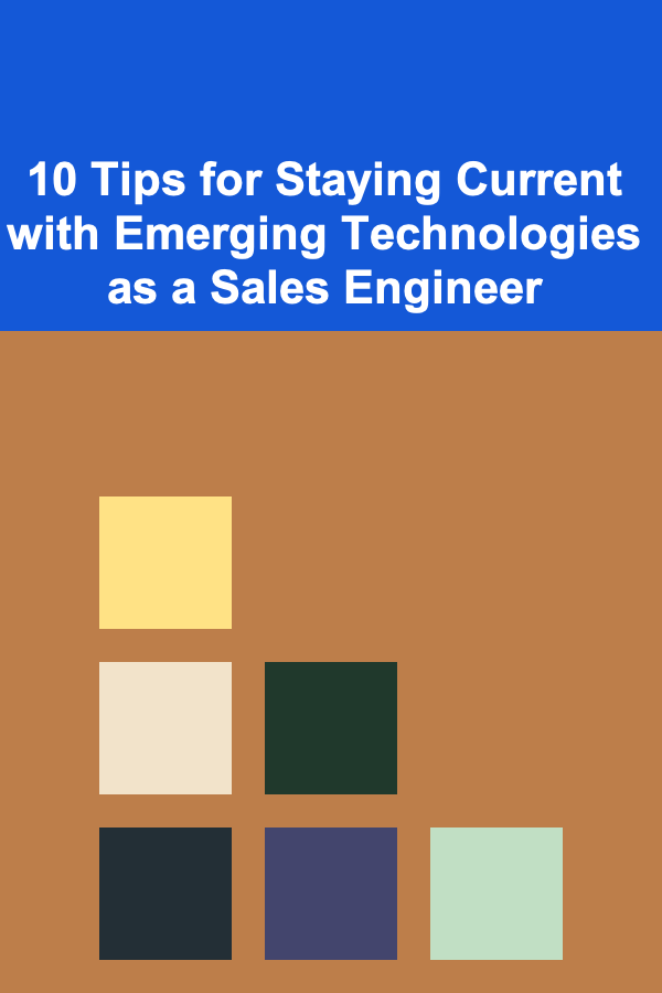 10 Tips for Staying Current with Emerging Technologies as a Sales Engineer