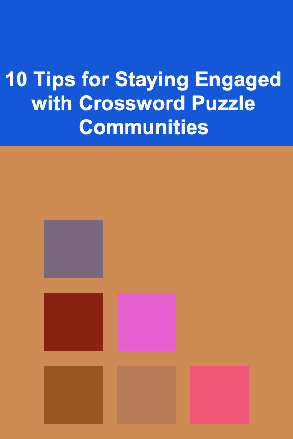 10 Tips for Staying Engaged with Crossword Puzzle Communities