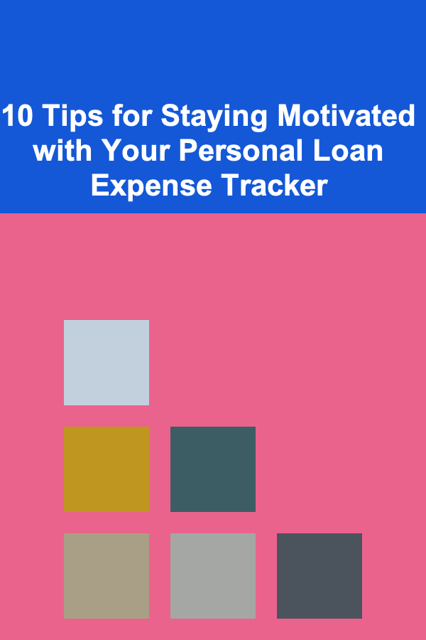 10 Tips for Staying Motivated with Your Personal Loan Expense Tracker