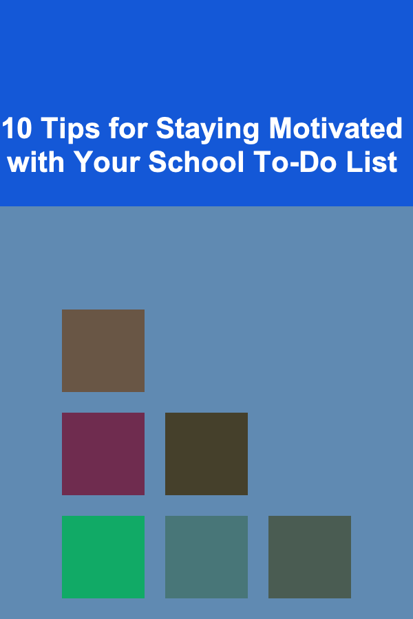 10 Tips for Staying Motivated with Your School To-Do List