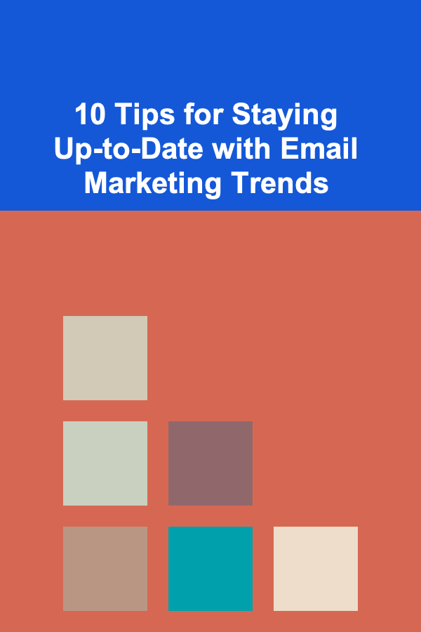10 Tips for Staying Up-to-Date with Email Marketing Trends