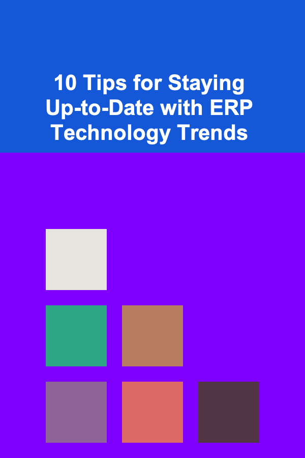10 Tips for Staying Up-to-Date with ERP Technology Trends