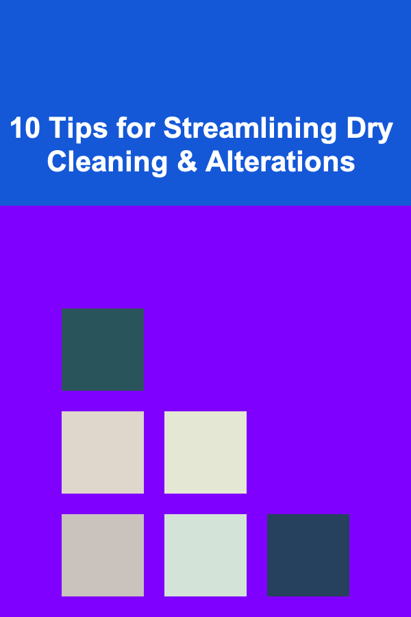 10 Tips for Streamlining Dry Cleaning & Alterations