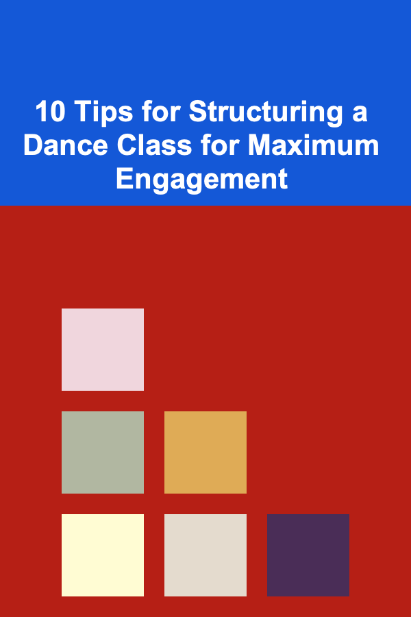 10 Tips for Structuring a Dance Class for Maximum Engagement