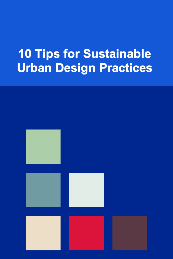 10 Tips for Sustainable Urban Design Practices