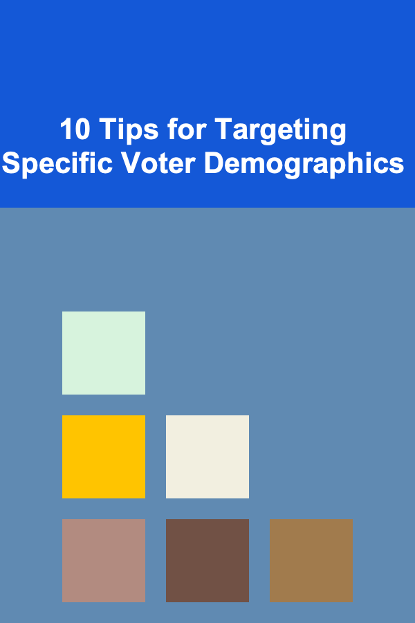 10 Tips for Targeting Specific Voter Demographics