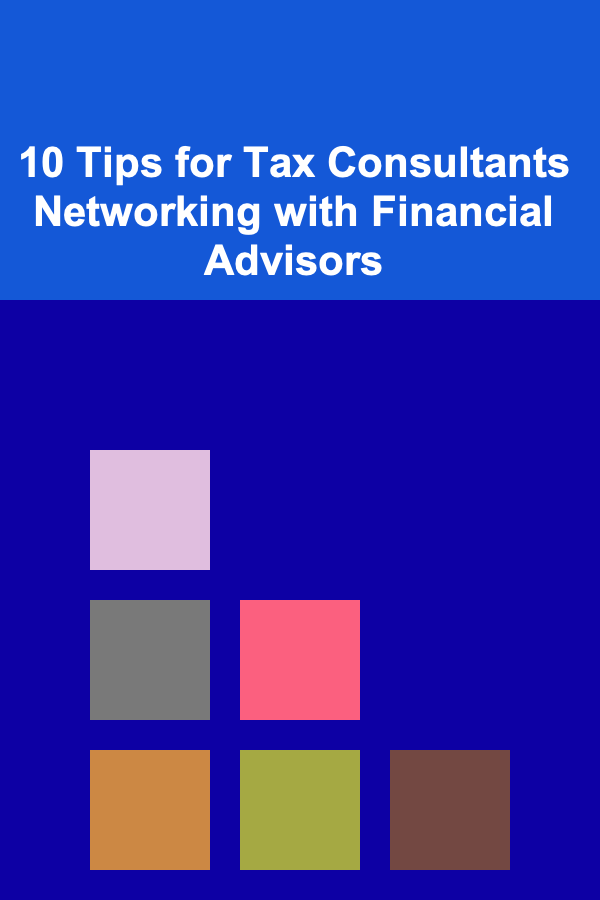 10 Tips for Tax Consultants Networking with Financial Advisors